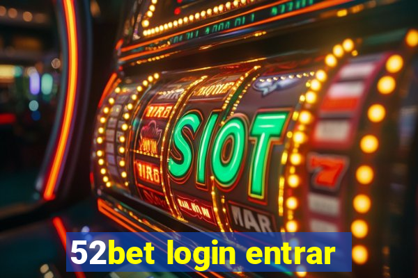 52bet login entrar